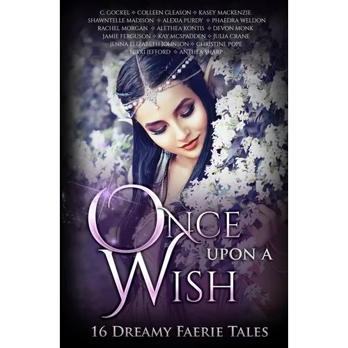 Once Upon A Wish: Sixteen Dreamy Faerie Tales - Paperback