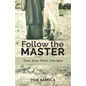 Follow the Master: How Jesus Made Disciples - Paperback