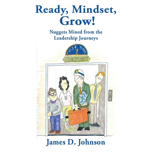 Ready, Mindset, Grow!: Nuggets Mined from the Leadership Journeys - Paperback