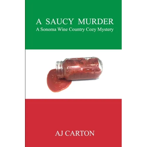 A Saucy Murder: A Sonoma Wine Country Cozy Mystery - Paperback