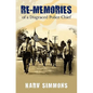 Re-Memories: of a Disgraced Police Chief - Paperback