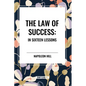 The Law of Success: In Sixteen Lessons: Complete and Unabridged - Paperback