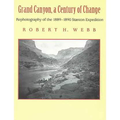 Grand Canyon, a Century of Change: Rephotography of the 1889-1890 Stanton Expedition - Paperback