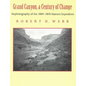 Grand Canyon, a Century of Change: Rephotography of the 1889-1890 Stanton Expedition - Paperback