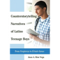 Counterstorytelling Narratives of Latino Teenage Boys: From Vergueenza to Échale Ganas - Paperback