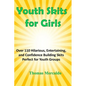 Youth Skits for Girls: Over 110 Hilarious, Entertaining, and Confidence Building Skits Perfect for Youth Groups - Paperback