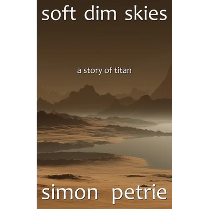 Soft Dim Skies: (a story of Titan) - Paperback