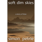 Soft Dim Skies: (a story of Titan) - Paperback