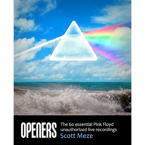 Openers: The 60 Essential Pink Floyd Unauthorized Live Recordings - Paperback
