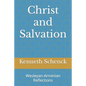 Christ and Salvation: Wesleyan-Arminian Reflections - Paperback
