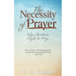 The Necessity of Prayer: Why Christians Ought to Pray - Paperback