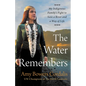 The Water Remembers: My Indigenous Family's Fight to Save a River and a Way of Life - Hardcover