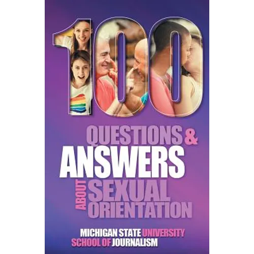 100 Questions and Answers About Sexual Orientation and the Stereotypes and Bias Surrounding People who are Lesbian, Gay, Bisexual, Asexual, and of oth - Paperback