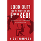 LOOK OUT! You're About to Get F**ked!: The 13 Biggest Pitfalls of Business and How to Avoid Them - Paperback