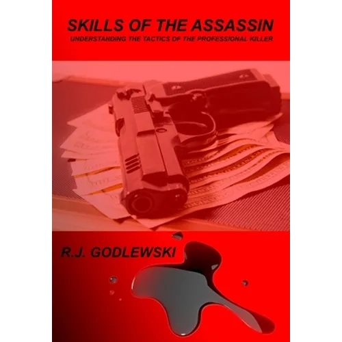 Skills of the Assassin: : Understanding the Tactics of the Professional Killer - Paperback