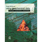 Using Geochemical Data: Evaluation, Presentation, Interpretation - Paperback