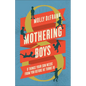 Mothering Boys: 8 Things Your Son Needs from You Before He Turns 10 - Paperback