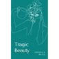 Tragic Beauty - Paperback