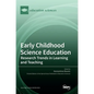 Early Childhood Science Education: Research Trends in Learning and Teaching - Hardcover