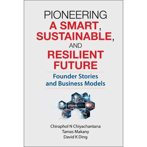 Pioneering a Smart, Sustainable, and Resilient Future: Founder Stories and Business Models - Hardcover