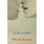 To Be a Man: Stories - Hardcover