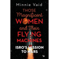 Those Magnificent Women and their Flying Machines: ISRO'S Mission to Mars - Paperback