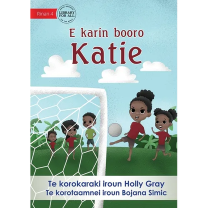 Katie Kicks a Goal - E karin booro Katie (Te Kiribati) - Paperback