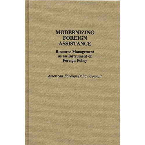 Modernizing Foreign Assistance: Resource Management as an Instrument of Foreign Policy - Hardcover