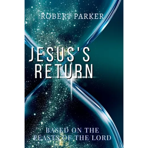 Jesus's Return based on the Feasts of the Lord - Paperback