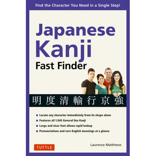 Japanese Kanji Fast Finder: Find the Character You Need in a Single Step! - Paperback