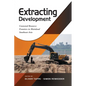 Extracting Development: Contested Resource Frontiers in Mainland Southeast Asia - Paperback