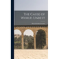 The Cause of World Unrest - Hardcover