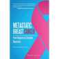 Metastatic Breast Cancer: From Diagnosis to Complete Remission: An Intentional Journey - Paperback