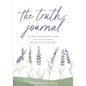 The Truth Journal: A 30-Day Guided Journal to Combat the Lies of the Enemy With the Truth of God's Word - Paperback