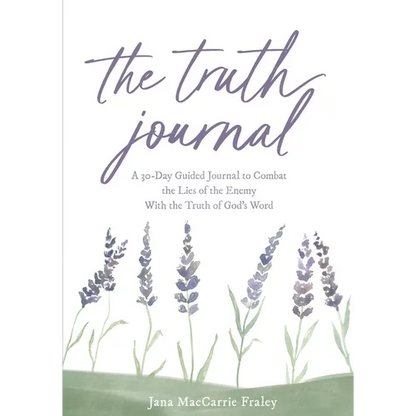 The Truth Journal: A 30-Day Guided Journal to Combat the Lies of the Enemy With the Truth of God's Word - Paperback