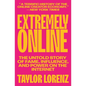 Extremely Online: The Untold Story of Fame, Influence, and Power on the Internet - Paperback