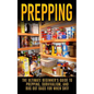 Prepping: The Ultimate Beginner's Guide to Prepping, Survivalism, And Bug Out Bags For When SHTF - Paperback
