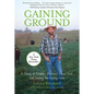 Gaining Ground: A Story Of Farmers' Markets, Local Food, And Saving The Family Farm - Paperback