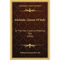 Adelaide, Queen Of Italy: Or The Iron Crown, A Historical Tale (1856) - Paperback