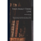 Thus Shalt Thou Live: Hints and Advice for the Healthy and the Sick on a Simple and Rational Mode of Life and a Natural Method of Cure - Hardcover