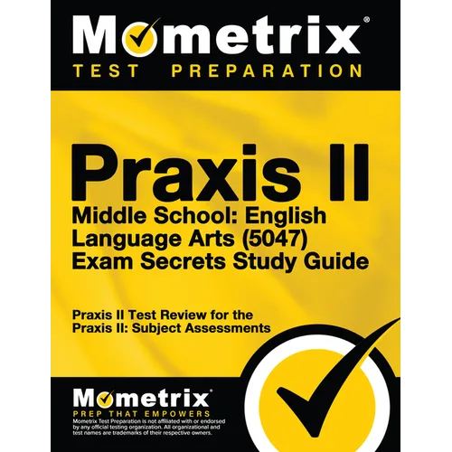 Praxis II Middle School English Language Arts (5047) Exam Secrets Study Guide: Praxis II Test Review for the Praxis II: Subject Assessments - Paperback