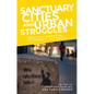 Sanctuary Cities and Urban Struggles: Rescaling Migration, Citizenship, and Rights - Paperback