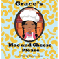 Grace's Mac and Cheese Please: Cooking with Family - Hardcover