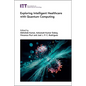 Exploring Intelligent Healthcare with Quantum Computing - Hardcover