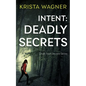 Intent: Deadly Secrets: A Psychological Thriller (Book#2) - Paperback