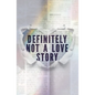 Definitely Not a Love Story - Library Binding