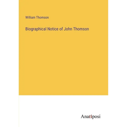 Biographical Notice of John Thomson - Paperback