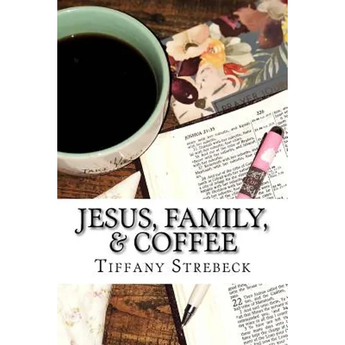 Jesus, Family, & Coffee: A devotional for women. - Paperback