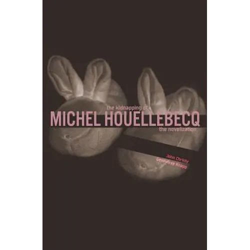 The Kidnapping of Michel Houellebecq: The Novelization - Paperback