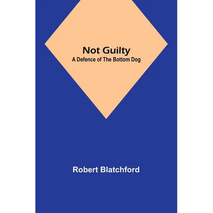 Not Guilty: A Defence of the Bottom Dog - Paperback